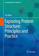 Tim Skern - Exploring Protein Structure: Principles and Practice