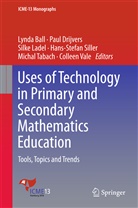 Lynda Ball, Pau Drijvers, Paul Drijvers, Silke Ladel, Silke Ladel et al, Hans-Stefan Siller... - Uses of Technology in Primary and Secondary Mathematics Education