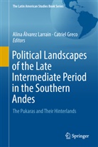 Alina Alvarez Larrain, Alin Álvarez Larrain, Alina Álvarez Larrain, GRECO, Greco, Catriel Greco... - Political Landscapes of the Late Intermediate Period in the Southern Andes