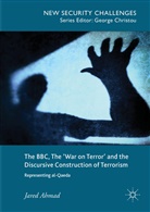 Jared Ahmad - The BBC, The 'War on Terror' and the Discursive Construction of Terrorism