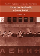 Graeme Gill - Collective Leadership in Soviet Politics