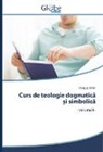 Drago¿ B¿lan, Drago Balan, Drago¿ Balan - Curs de teologie dogmatica i simbolica