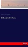 Edward Farrington, Edward H. Farrington, Thomas Hunt, Thomas F. Hunt, Albert G. Manns, George Morrow... - Milk and Butter Tests