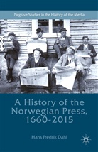Hans Fredrik Dahl - A History of the Norwegian Press, 1660-2015