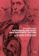 Brent Dean Robbins - The Medicalized Body and Anesthetic Culture