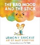 Lemony Snicket, Snicket Lemony, Matthew Forsythe, Forsythe Matthew - Bad Mood and the Stick