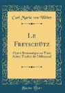 Carl Maria von Weber - Le Freyschütz