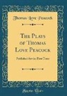 Thomas Love Peacock - The Plays of Thomas Love Peacock