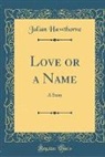 Julian Hawthorne - Love or a Name