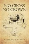 Casandra Cannady - No Cross, No Crown