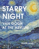 Martin Bailey - Starry Night Van Gogh at the Asylum (Hardback)
