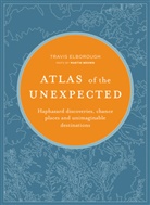 Travis Elborough - Atlas of the Unexpected