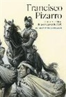 Esteban Mira Caballos - Francisco Pizarro : una nueva visión de la conquista del Perú