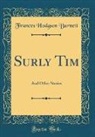 Frances Hodgson Burnett - Surly Tim
