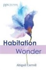 Abigail Carroll - Habitation of Wonder