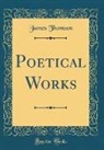 James Thomson - The Poetical Works of James Thomson, James Beattie, Gilbert West, and John Bampfylde (Classic Reprint)