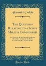 Alexander Carlyle - The Question Relating to a Scots Militia Considered