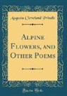 Augusta Cleveland Prindle - Alpine Flowers, and Other Poems (Classic Reprint)