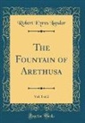 Robert Eyres Landor - The Fountain of Arethusa, Vol. 1 of 2 (Classic Reprint)