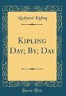 Rudyard Kipling - Kipling Day; By; Day (Classic Reprint)