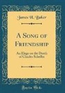 James H. Baker - A Song of Friendship