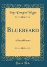 Kate Douglas Wiggin - Bluebeard