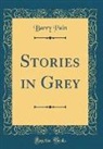 Barry Pain - Stories in Grey (Classic Reprint)