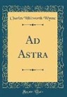 Charles Whitworth Wynne - Ad Astra (Classic Reprint)