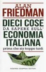 Alan Friedman - Dieci cose da sapere sull'economia italiana prima che sia troppo tardi