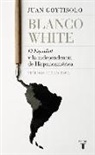 Juan Goytisolo - Blanco White : el español y la independencia de Hispanoamérica
