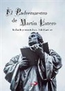 Martin Luther - El Padrenuestro de Martín Lutero