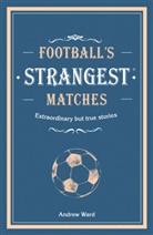 Andrew Ward - Football's Strangest Matches