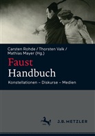 Mathias Mayer, Carsten Rohde, Thorste Valk, Thorsten Valk - Faust-Handbuch