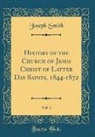 Joseph Smith - History of the Church of Jesus Christ of Latter Day Saints, 1844-1872, Vol. 3 (Classic Reprint)