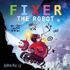 John Kelly, Kelly John - Fixer the Robot