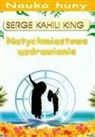 Serge Kahili King - Natychmiastowe uzdrawianie