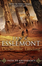 Ian C Esslemont, Ian C. Esslemont, Ian Cameron Esslemont - Deadhouse Landing