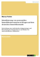 Marcus Fischer - Identifizierung von potenziellen Immobilieninvestments in B-Lagen auf dem deutschen Immobilienmarkt