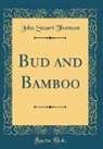 John Stuart Thomson - Bud and Bamboo (Classic Reprint)