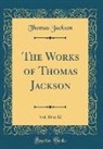 Thomas Jackson - The Works of Thomas Jackson, Vol. 10 of 12 (Classic Reprint)