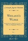 Christoph Martin Wieland - Wieland's Werke, Vol. 1