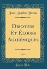 Jean-Baptiste Dumas - Discours Et Éloges Académiques, Vol. 1 (Classic Reprint)