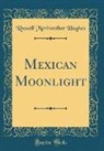 Russell Meriwether Hughes - Mexican Moonlight (Classic Reprint)