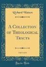 Richard Watson - A Collection of Theological Tracts, Vol. 4 of 6 (Classic Reprint)