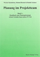 Rudolf Aichner, Roland Hormel, Werner Kannheiser - Planung im Projektteam - 1: Handbuch zum Planungskonzept Technik-Arbeit-Innovation (P-TAI)