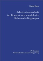 Martin Egger - Arbeitswissenschaft im Kontext sich wandelnder Rahmenbedingungen