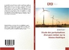 Abdellatif Khamlichi, Abdelazi Mouahid, Abdelaziz Mouahid - Etude des perturbations d'un parc éolien sur le réseau électrique