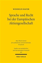 Wendelin Mayer - Sprache und Recht bei der Europäischen Aktiengesellschaft