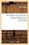 Paul Arène, Arene-p - Des alpes aux pyrenees, etapes
