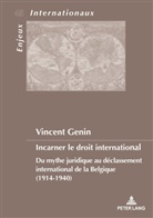 Vincent Genin, Eric Bussière, Michel Dumoulin, Sylvain Schirmann - Incarner le droit international